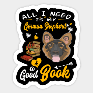 All I Need Is My German Shepherd And A Good Book Sticker